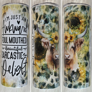 I'm Just An Awkward Foul Mouthed Beautiful Sarcastic Delight (Sunflower Highland Cow) Tumbler