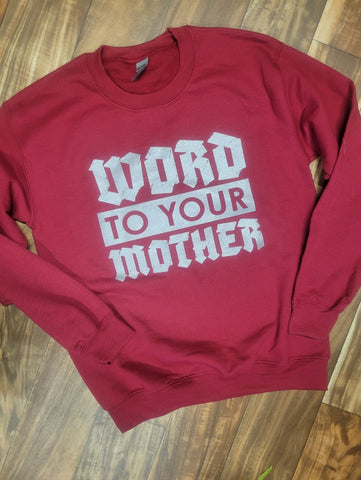Word To Your Mother Crew Sweatshirt