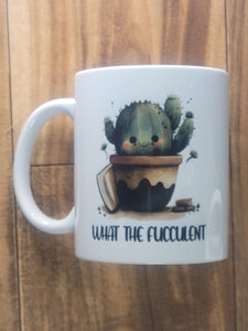 What the Fucculent (Succulent) Mug