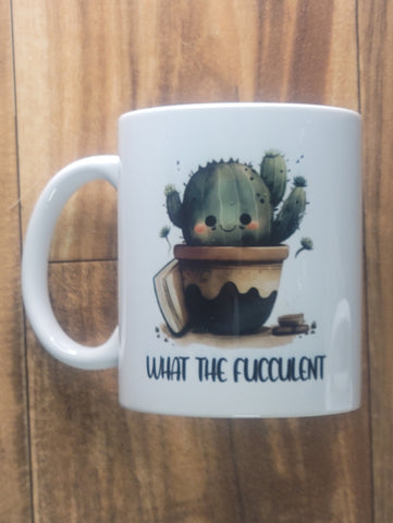 What the Fucculent (Succulent) Mug