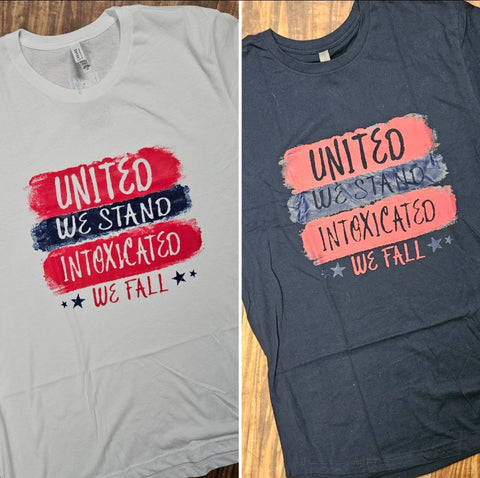 United We Stand Intoxicated We Fall - Screen Print T