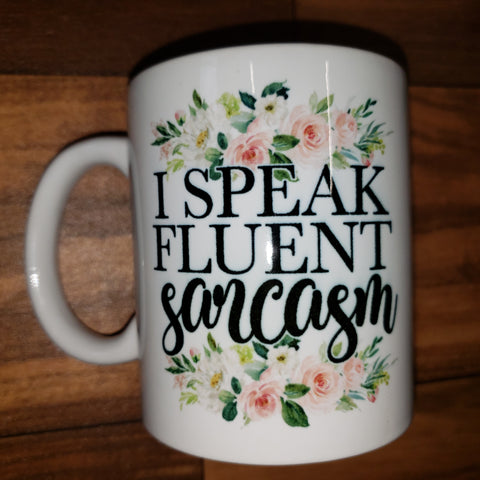 I Speak Fluent Sarcasm Mug