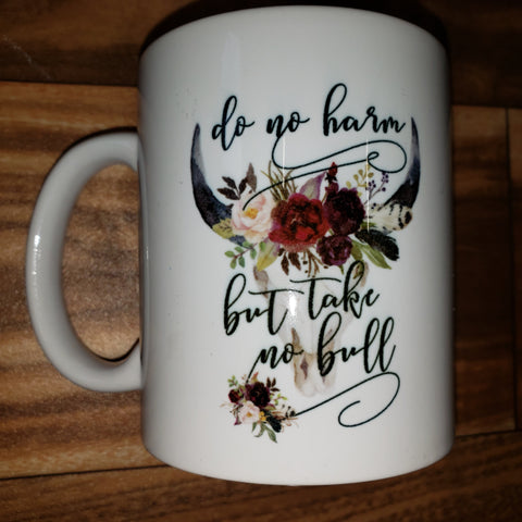 Do no harm but take no bull Mug