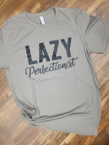 Lazy Perfectionist Screen Print T