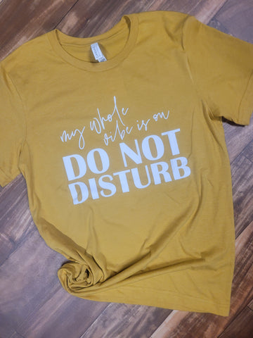 My Whole Vibe Is On Do Not Disturb Screen Print T