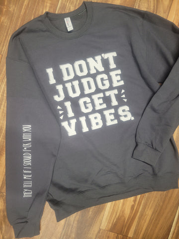 I Don't Judge I Get Vibes Crew Sweatshirt