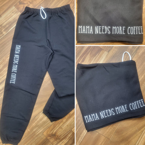 Mama Needs More Coffee Sweatpants